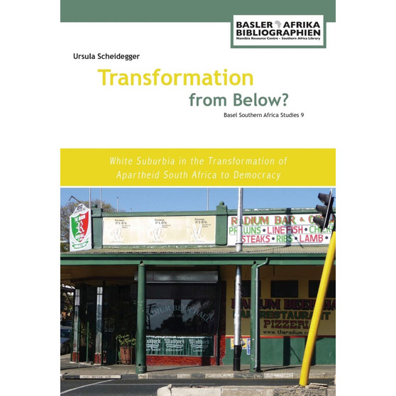 Transformation from Below?: White Suburbia in the Transformation of Apartheid South Africa to Democracy - ISBN 9783905758580