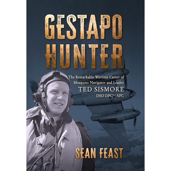 Gestapo Hunter: The Remarkable Wartime Career of Mosquito Navigator Ted Sismore - ISBN 9781911714118