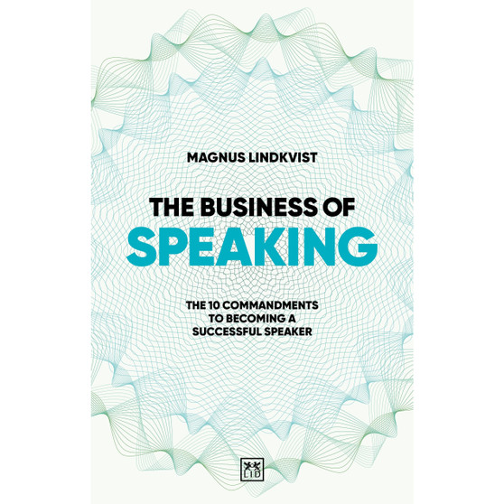 The Business of Speaking: The 10 Commandments to Becoming a Smart Speaker - ISBN 9781915951571