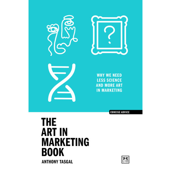 The Art in Marketing: Why We Need Less Science and More Art in Marketing - ISBN 9781917391610