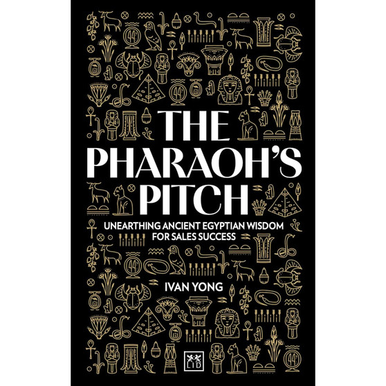 The Pharoah's Pitch: Unearthing Ancient Egyptian Wisdom for Sales Success - ISBN 9781915951595
