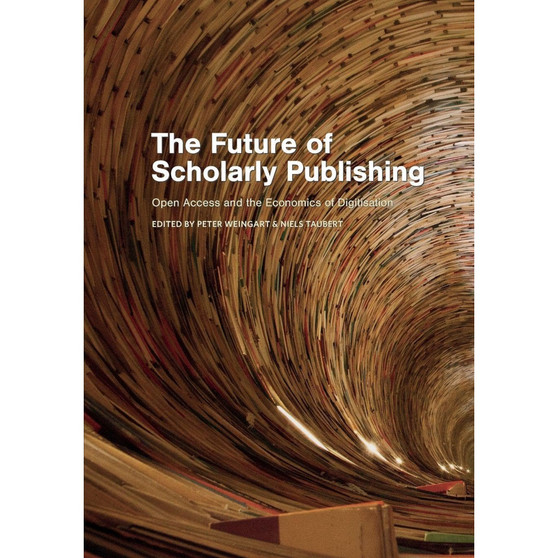 The Future of Scholarly Publishing: Open Access and the Economics of Digitisation - ISBN 9781928331537