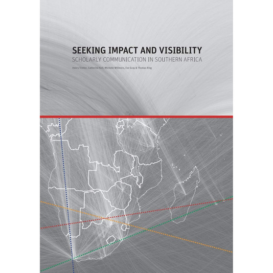 Seeking Impact and Visibility: Scholar Communication in Southern Africa - ISBN 9781920677510