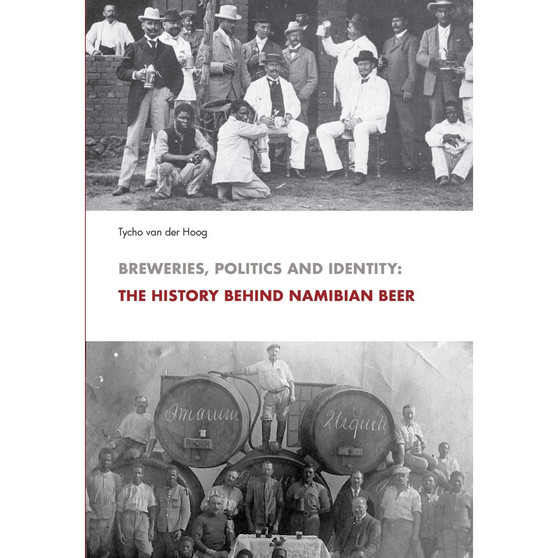 Breweries, Politics and Identity: The History Behind Namibia's Beer - ISBN 9783906927121
