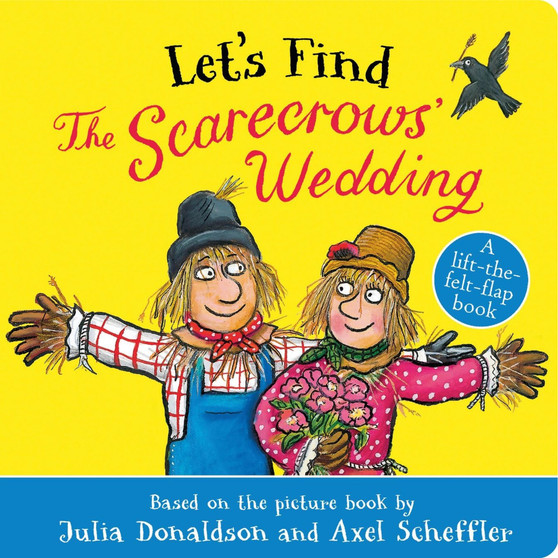 Let's Find the Scarecrows' Wedding: A Lift-The-Felt-Flap Board Book from Superstar Duo Julia Donaldson and Axel Scheffler! - ISBN 9780702341397