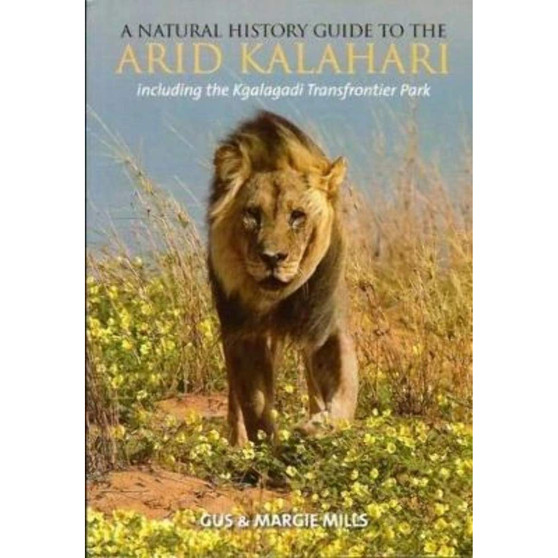 A Natural History Guide to the Arid Kalahari: Including the Kgalagadi Transfrontier Park - ISBN 9780620532990