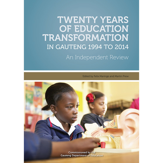 Twenty Years of Education Transformation in Gauteng 1994 to 2014 - ISBN 9780621429152