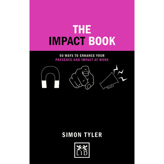 The Impact Book: 50 Ways to Enhance Your Presence and Impact at Work - ISBN 9781911498698