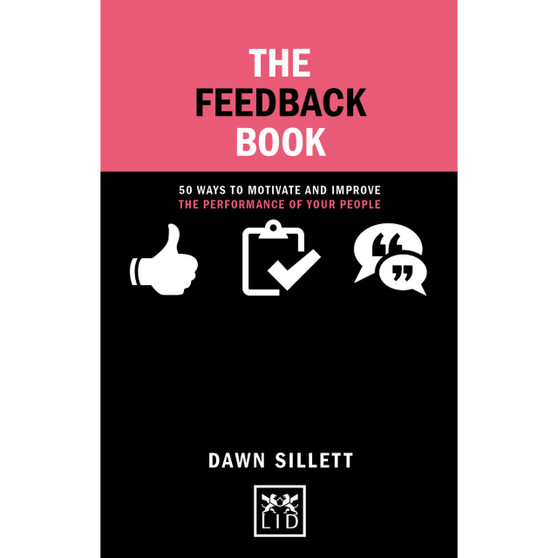 The Feedback Book: 50 Ways to Motivate and Improve the Performance of Your People - ISBN 9781910649572