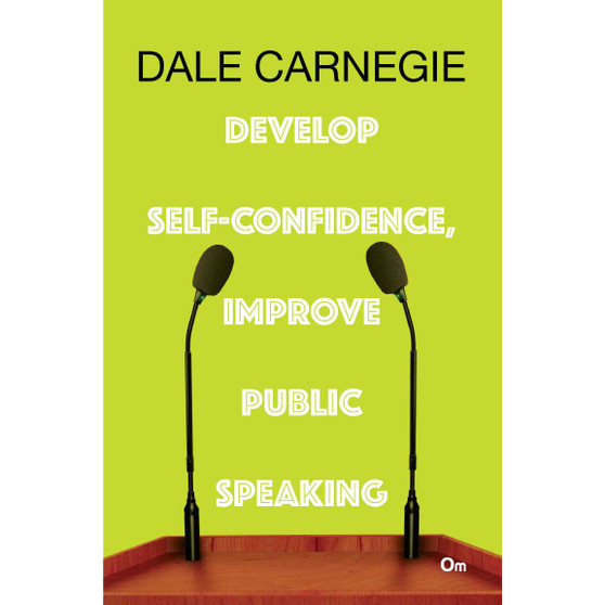 Dale Carnegie: Develop Self-Confidence, Improve Public Speaking - ISBN 9789386108715