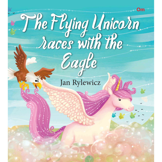 The Flying Unicorn Races with the Eagle: Unicorn Stories - ISBN 9789353762100