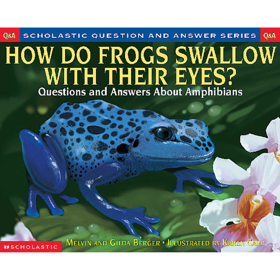 Scholastic Question &Amp; Answer: How Do Frogs Swallow with Their Eyes? - ISBN 9780439266772