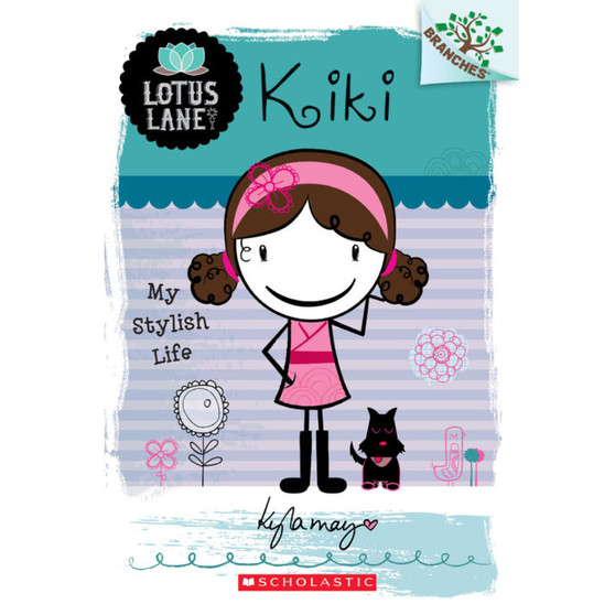 Kiki: My Stylish Life (A Branches Book: Lotus Lane #1) (Paperback) - ISBN 9780545445122