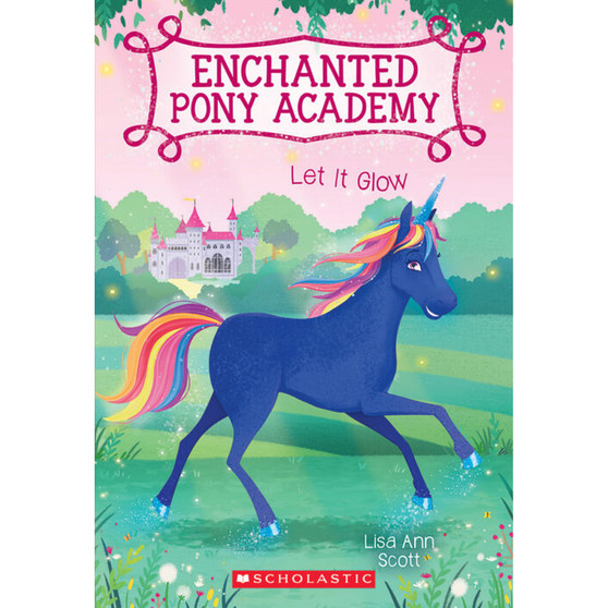 Let It Glow (Enchanted Pony Academy #3) - ISBN 9780545908948