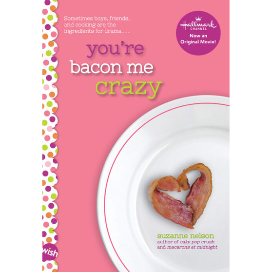You're Bacon Me Crazy: A Wish Novel - ISBN 9781338099195
