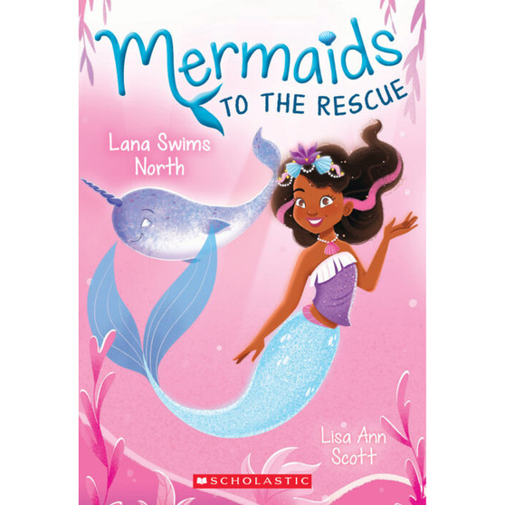 Lana Swims North (Mermaids to the Rescue #2) - ISBN 9781338267006
