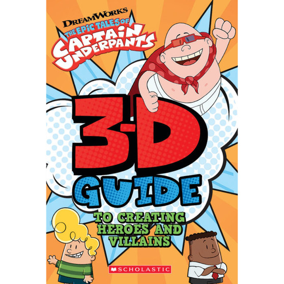 3D Guide to Creating Heroes and Villains (Epic Tales of Captain Underpants) - ISBN 9781338315660