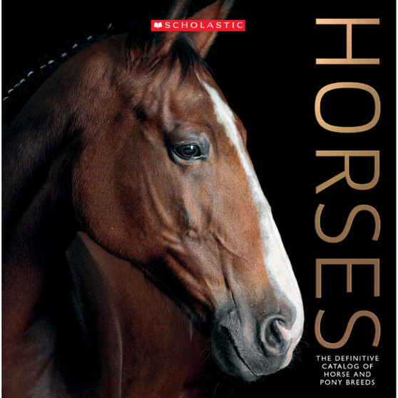 Horses: The Definitive Catalog of Horse and Pony Breeds - ISBN 9781338360813