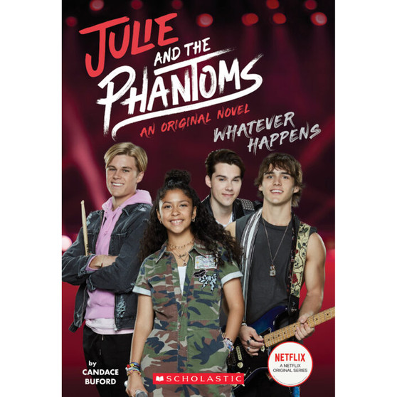 Whatever Happens (Julie and the Phantoms, Novel #1) - ISBN 9781338731163