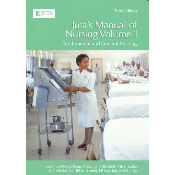 Manual of Nursing Volume 1, Juta's: Fundamental and General Nursing (3rd edition) - ISBN 9781485113812