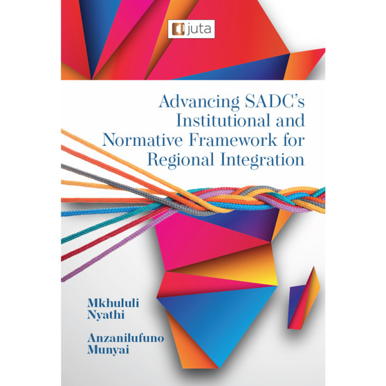 Advancing SADC Institutional and Normative Framework - ISBN 9781485154983