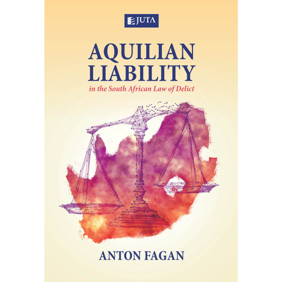 Aquilian Liability in the South African Law of Delict - ISBN 9781485135579