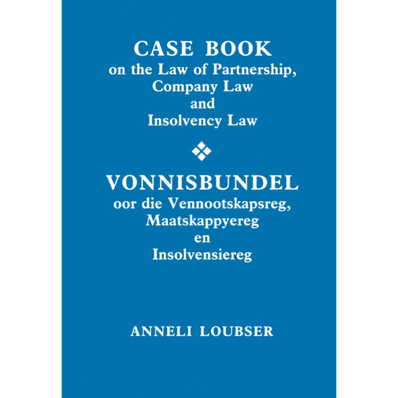 Casebook on the Law of Partnership, Company Law and Insolvency Law / Vonnisbundel oor die Vennootskapsreg, Maatskappyereg en Insolvensiereg (2nd edition) - ISBN 9780702138409
