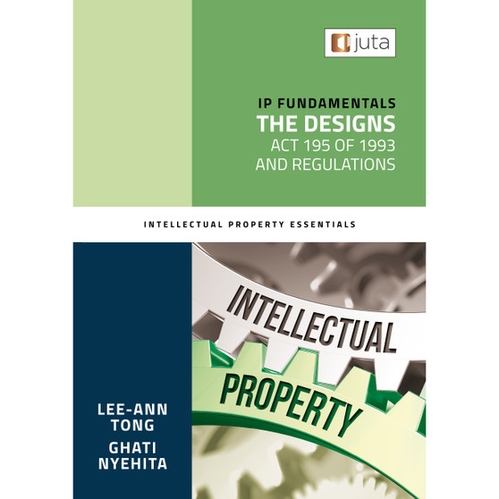IP Fundamentals: The Designs Act 195 of 1993 and Regulations - ISBN 9781485138747