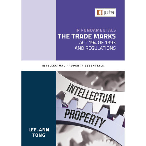 IP Fundamentals: The Trade Marks Act 194 of 1993 and Regulations - ISBN 9781485135678