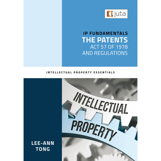 IP Fundamentals: The Patents Act 57 of 1978 and Regulations - ISBN 9781485135661