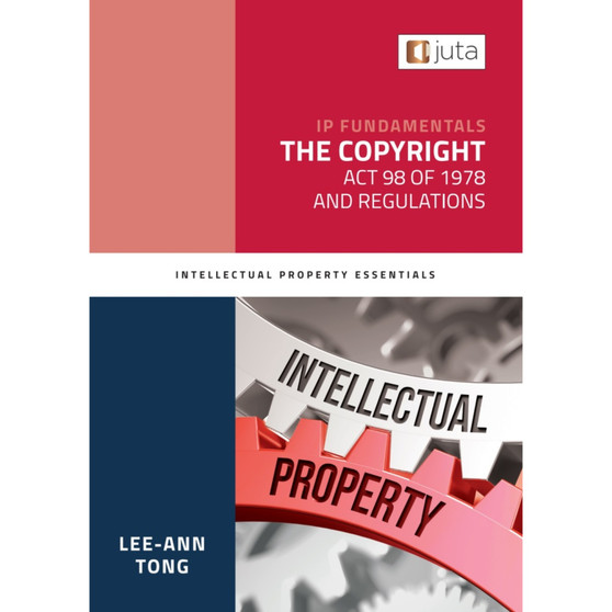IP Fundamentals: The Copyright Act 98 of 1978 - ISBN 9781485152620