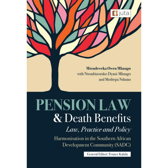 Pension Law and Death Benefits: Law, Practice and Policy Harmonisation in the Southern African Development Community (SADC) - ISBN 9781485138914