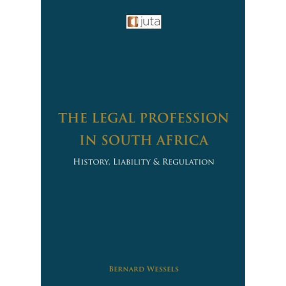 Legal Profession in South Africa, The: History, Liability and Regulation - ISBN 9781485138068