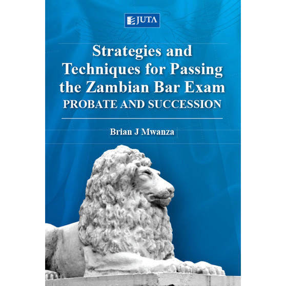 Strategies and Techniques for Passing the Zambian Bar Exam: Probate and Succession - ISBN 9781485126539
