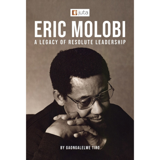 DIGITAL - Eric Molobi: A Legacy of Resolute Leadership (ePub) - ISBN 9781485154020