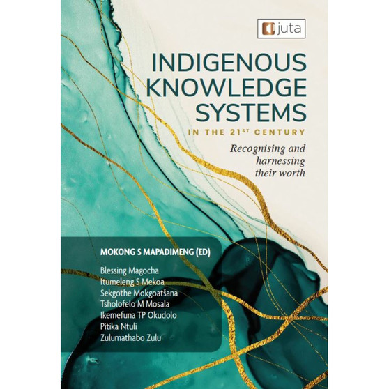 DIGITAL - Indigenous Knowledge Systems in the 21st Century: Recognising and Harnessing their Worth (eBook) - ISBN 9781485139829