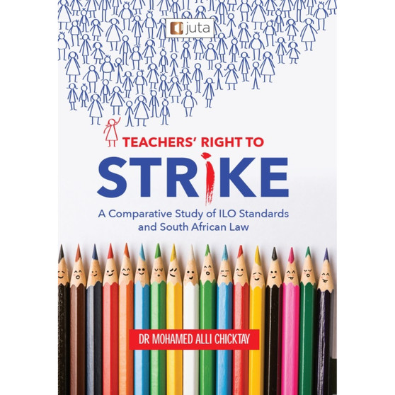 DIGITAL - Teachers’ Right to Strike: A Comparative Study of ILO Standards and South African Law (eBook) - ISBN 9781485140337