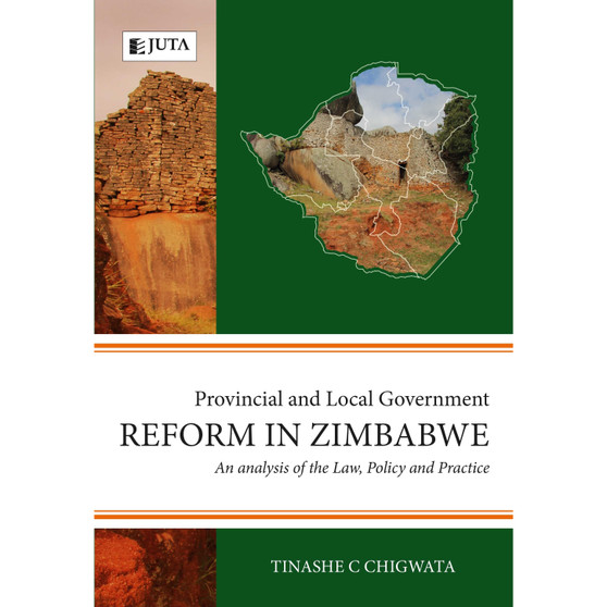 DIGITAL - Provincial and Local Government Reform in Zimbabwe: An analysis of the Law, Policy and Practice (WebPDF) - ISBN 9781485139294