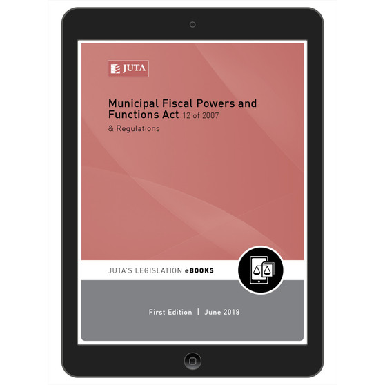 DIGITAL - Municipal Fiscal Powers and Functions Act 12 of 2007 & Regulations (eBook) - ISBN 9781485127765