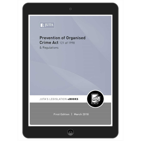 DIGITAL - Prevention of Organised Crime Act 121 of 1998 & Regulations (eBook) - ISBN 9781485127284