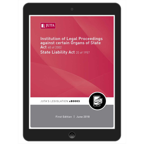 DIGITAL - Institution of Legal Proceedings against certain Organs of State Act 40 of 2002; State Liability Act 20 of 1957 (eBook) - ISBN 9781485127680