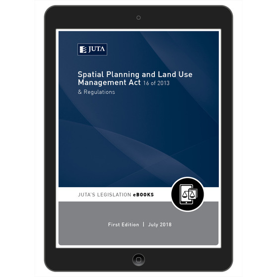 DIGITAL - Spatial Planning and Land Use Management Act 16 of 2013 & Regulations (eBook) - ISBN 9781485127796