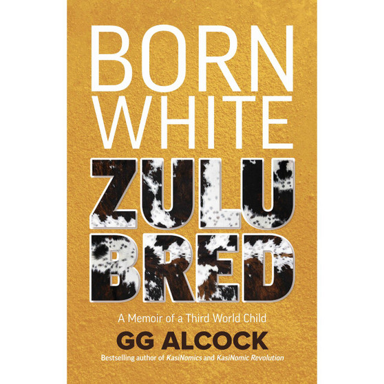 Born White Zulu Bred: A Memoir of a Third World Child - ISBN 9781998958696