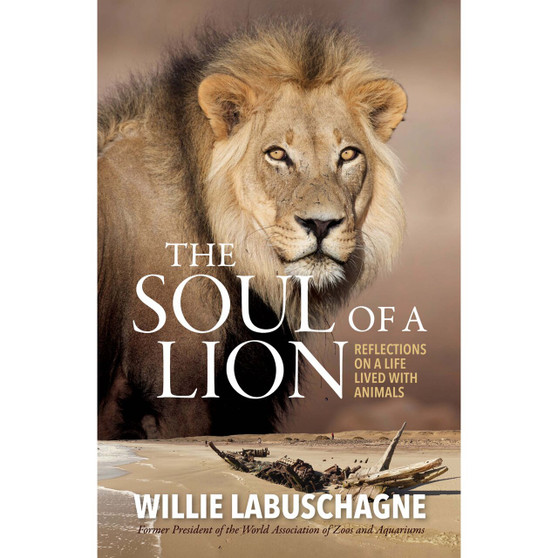 The Soul of a Lion: Reflections on a life lived with animals - ISBN 9781998958535