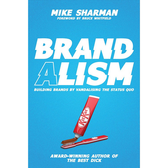 Brandalism: Building brands by vandalising the status quo - ISBN 9781990931635
