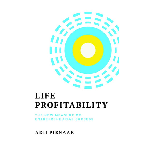 Life Profitability: The New Measure of Entrepreneurial Success - ISBN 9781776260850