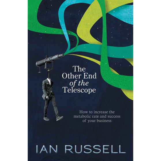 The Other End of the Telescope: How to increase the metabolic rate and success of your business - ISBN 9780639955841