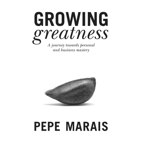 Growing Greatness: A Journey Towards Personal and Business Mastery - ISBN 9780994722638