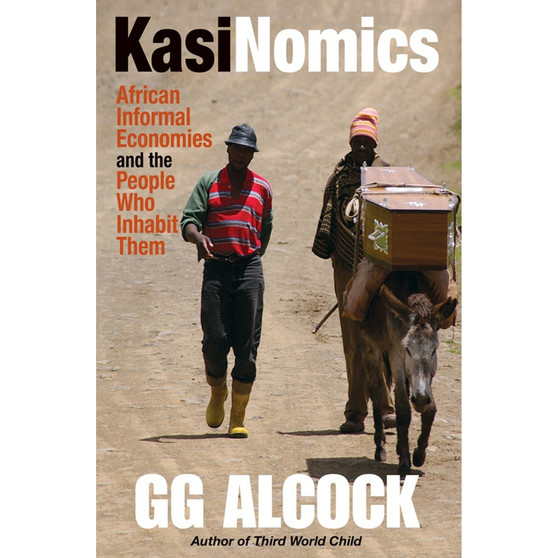KasiNomics: African Informal Economies and the People Who Inhabit Them - ISBN 9780620651653