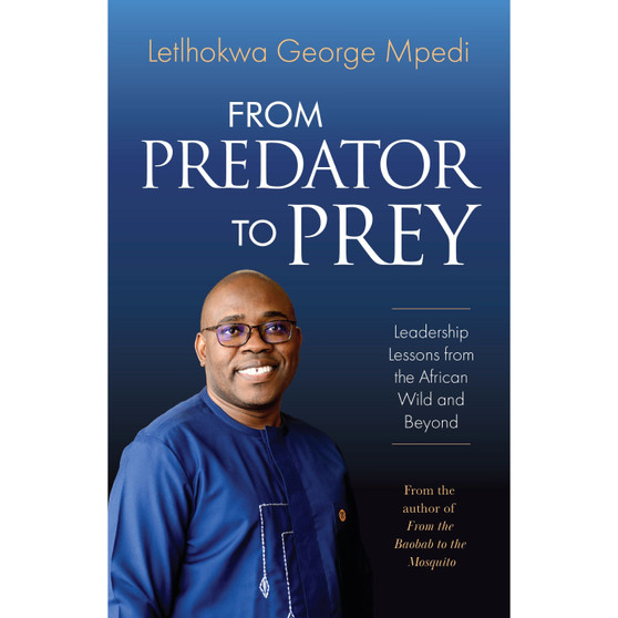 From Predator to Prey: Leadership Lessons from the African Wild and Beyond - ISBN 9781067228927